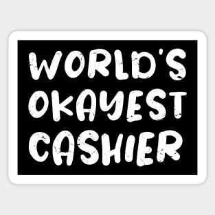 World's okayest cashier / Cashier gift ideas Sticker